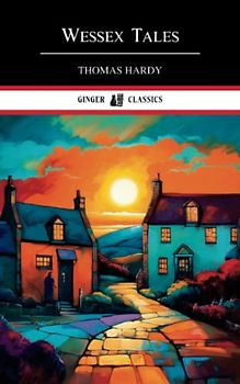 Wessex Tales: The 1888 Collection of Short Stories