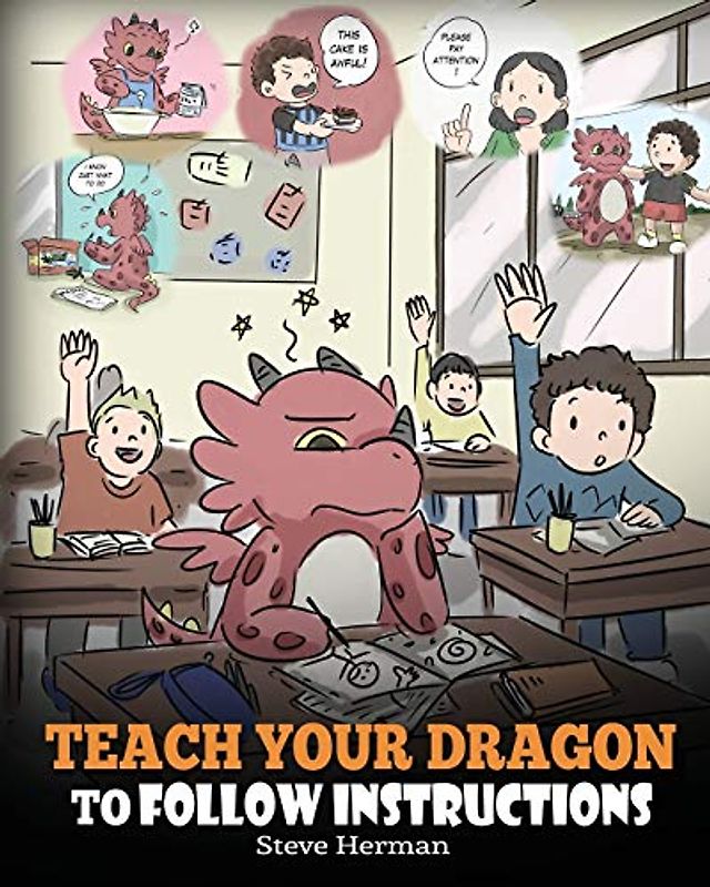 Teach Your Dragon To Follow Instructions: Help Your Dragon Follow Directions. A Cute Children Story To Teach Kids The Importance of Listening and Following Instructions. (My Dragon Books, Band 20)