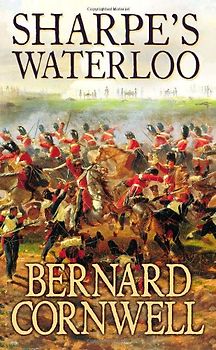 Sharpe's Waterloo: Richard Sharpe and the Waterloo Campaign, 15 June to 18 June 1815