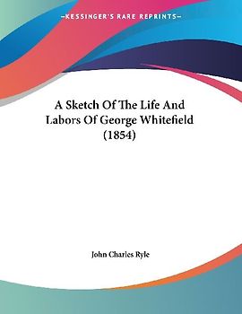 A Sketch Of The Life And Labors Of George Whitefield (1854)