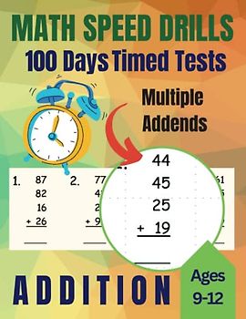 Math Speed Drills : 100 Days of Timed Tests for Kids, Boys, Girls, Teens, Adults: Mathematics Workbook for Grades 1-4, Homeschool, School, Reproducible Practice Set