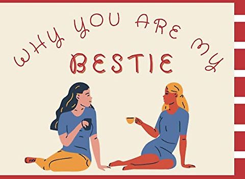 Why You are My BESTIE: Prompted And Personalized Fill-In-Blank Gift Journal To Surprise Your Best Friend
