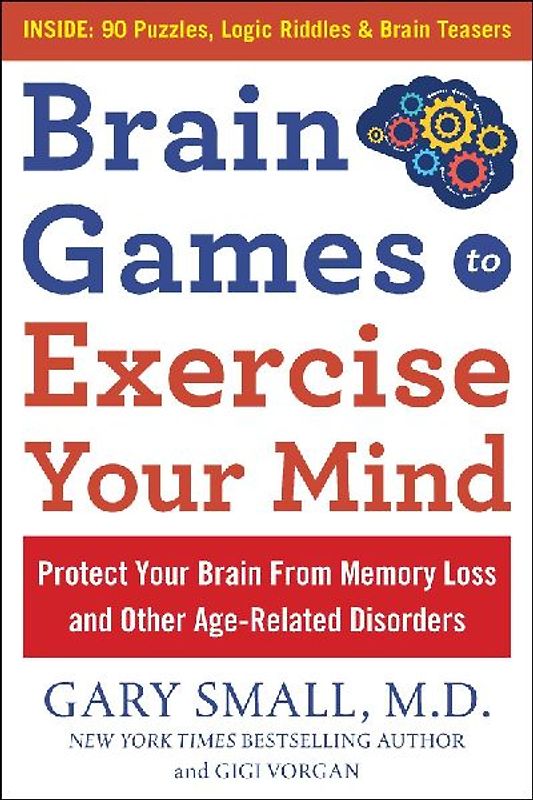 Brain Games to Exercise Your Mind: Protect Your Brain from Memory Loss and Other Age-Related Disorders
