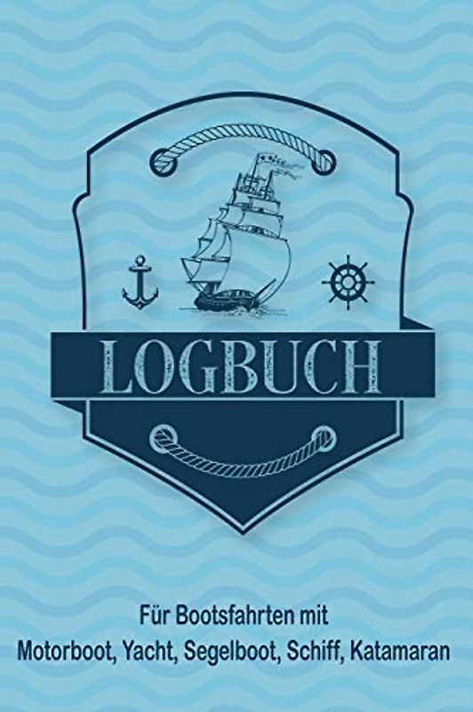 Logbuch für Bootsfahrten mit Motorboot, Yacht, Segelboot, Schiff, Katamaran: Bordbuch für Kapitän, Segler und Crew. Schiffstagebuch, Meilenbuch für ... Geschenk, Geschenkidee unter 10 Euro