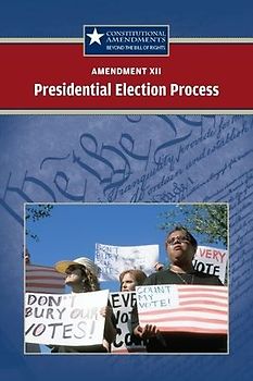Amendment XII: The Presidential Election Process