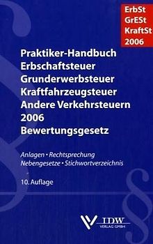 Praktiker-Handbuch Erbschaftsteuer, GrESt, KraftSt u.a. Verkehrsteuern 2006