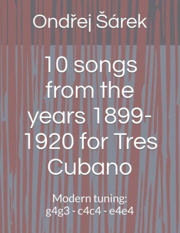 10 songs from the years 1899-1920 for Tres Cubano: Modern tuning: g4g3 - c4c4 - e4e4