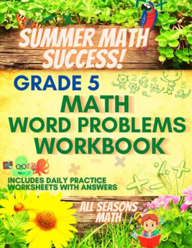 Summer Math Success: 5th Grade Math Word Problems Workbook: Fractions, Addition, Subtractions, Multiplication, Division and Shopping Word Problems for Kids Ages 10-11 with Answers
