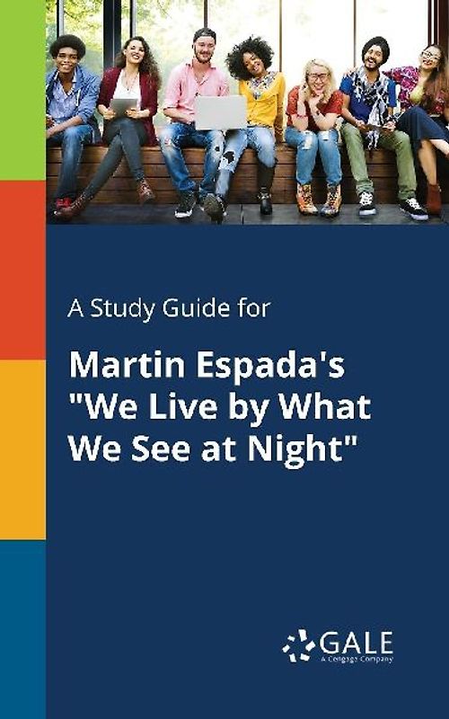A Study Guide for Martin Espada's "We Live by What We See at Night"