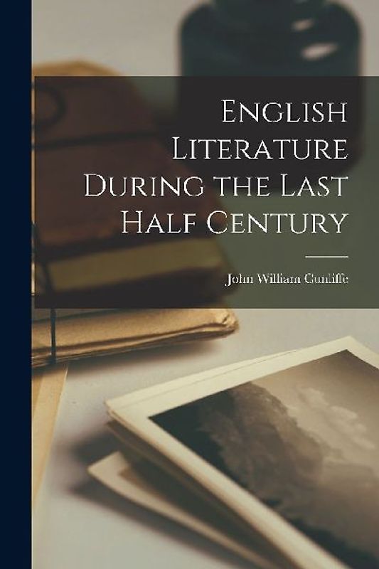 English Literature During the Last Half Century