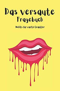 Das versaute Fragebuch: nichts für zarte Gemüter - dieses intime Fragebuch hat es in sich | für extrem versaute, mutige & experimentierfreudige Paare