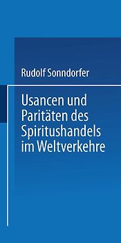 Usancen und Paritäten des Spiritushandels im Weltverkehre