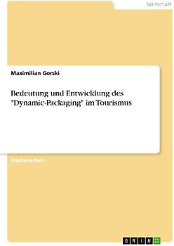 Bedeutung und Entwicklung des "Dynamic-Packaging" im Tourismus