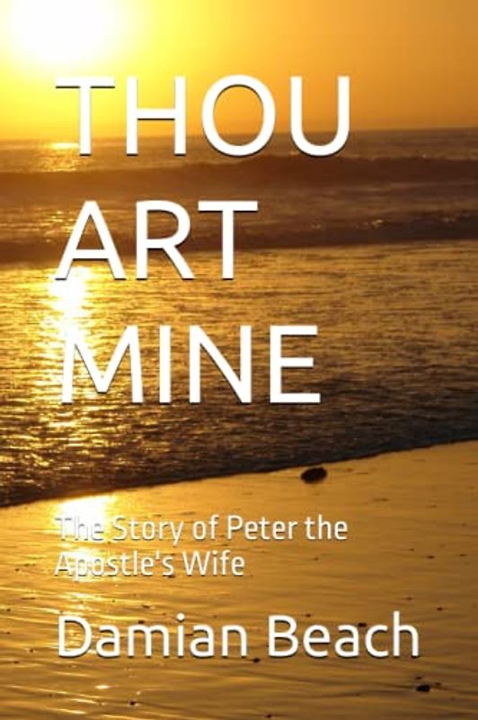 THOU ART MINE: The Story of Peter the Apostle's Wife