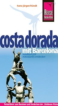 Reise Know-How Costa Dorada mit Barcelona. Reiseführer für individuelles Entdecken