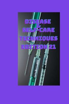 DISEASE & SELF-CARE TECHNIQUES EDITION 21: BARTHOLIN'S , BARRETT'S ESOPHAGUS ,AIRPLANE EAR ,MITRAL VALVE , FOLLICULITIS ,MVP ,HEREDITY ,BALANCE ... (DISEASES AND SELF-CARE TECHNIQUES, Band 20)