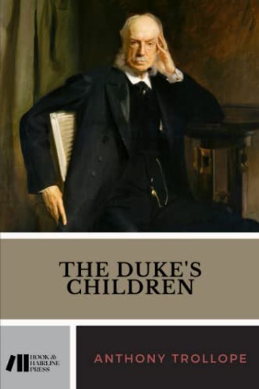 The Duke’s Children: Palliser Series, Book 6 (Annotated)