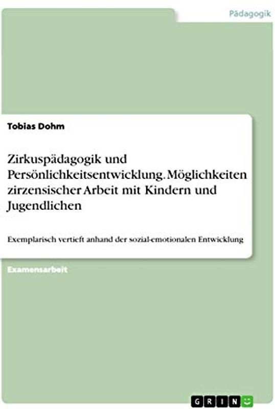Zirkuspädagogik und Persönlichkeitsentwicklung. Möglichkeiten zirzensischer Arbeit mit Kindern und Jugendlichen