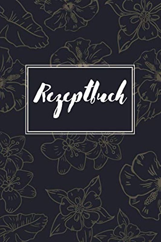 Rezeptbuch zum selbst schreiben: Leeres Kochbuch zum gestalten | Zutaten und Zubereitung eintragen | Kochbuch mit Lieblingsrezepten | 120 Seiten