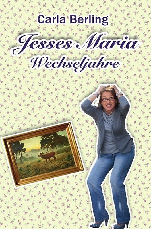 Jesses Maria - Wechseljahre, Hochzeitstage und andere Gemeinheiten