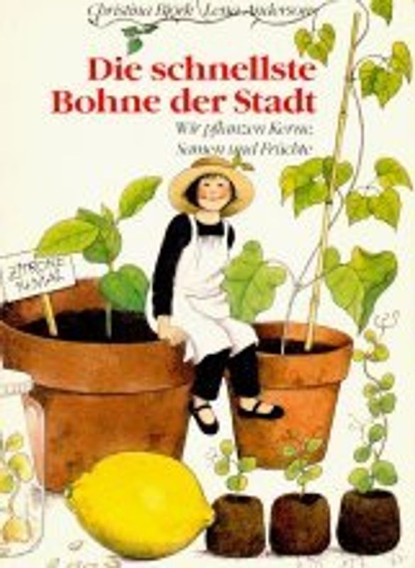 Linnea und die schnellste Bohne der Stadt. Wir pflanzen Kerne, Samen und Früchte