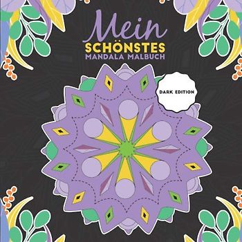 Mein schönstes Mandala Malbuch: 55 wunderschöne Mandalas für Kinder ab 8 Jahren zum Ausmalen und Entspannen - Dark Edition (Die schönsten Mandalas, Band 5)