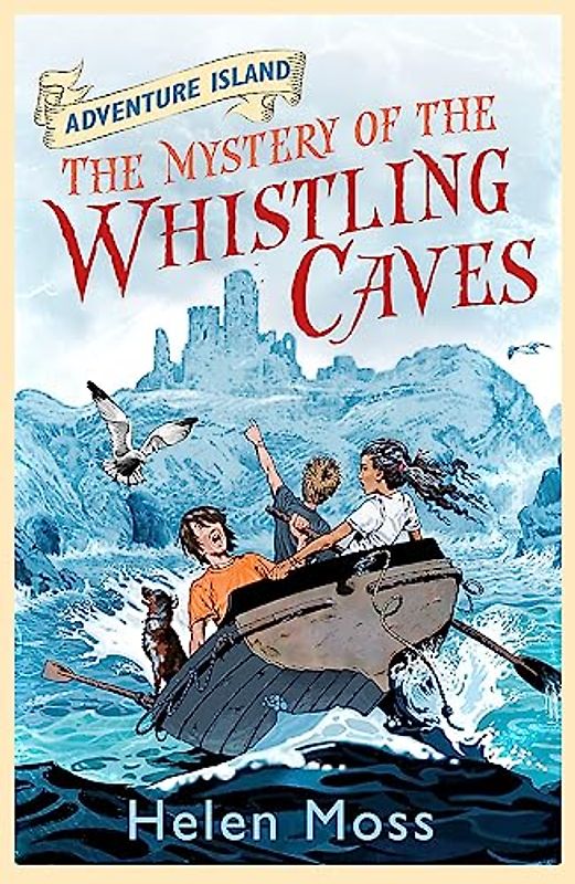 The Mystery of the Whistling Caves (Adventure Island) - Moss, Helen