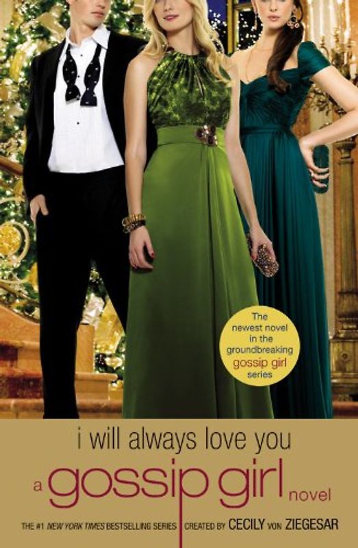 Gossip Girl: I Will Always Love You: A Gossip Girl novel (Gossip Girl Novels) - Cecily von Ziegesar