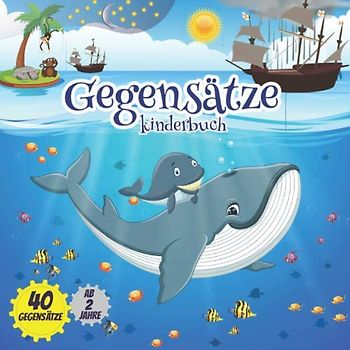 Gegensätze kinderbuch: Bilderbuch ab 2 jahre, 40 gegensätze.