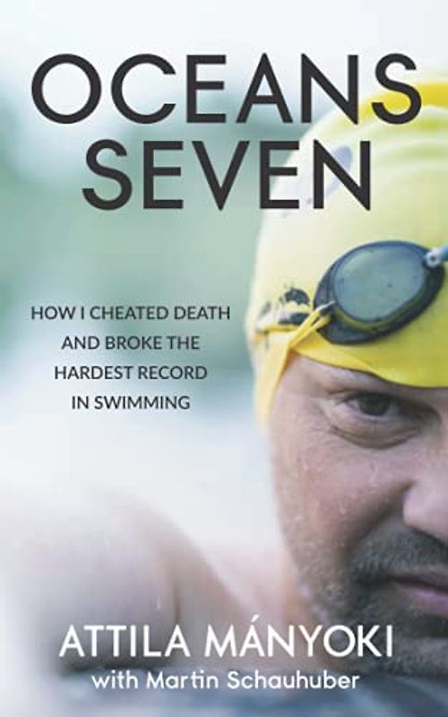 Oceans Seven: How I cheated death and broke the hardest record in swimming