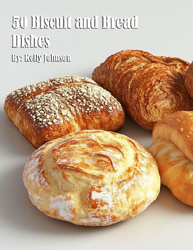 50 Biscuit and Bread Dishes