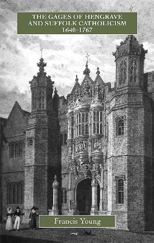 The Gages of Hengrave and Suffolk Catholicism, 1640-1767