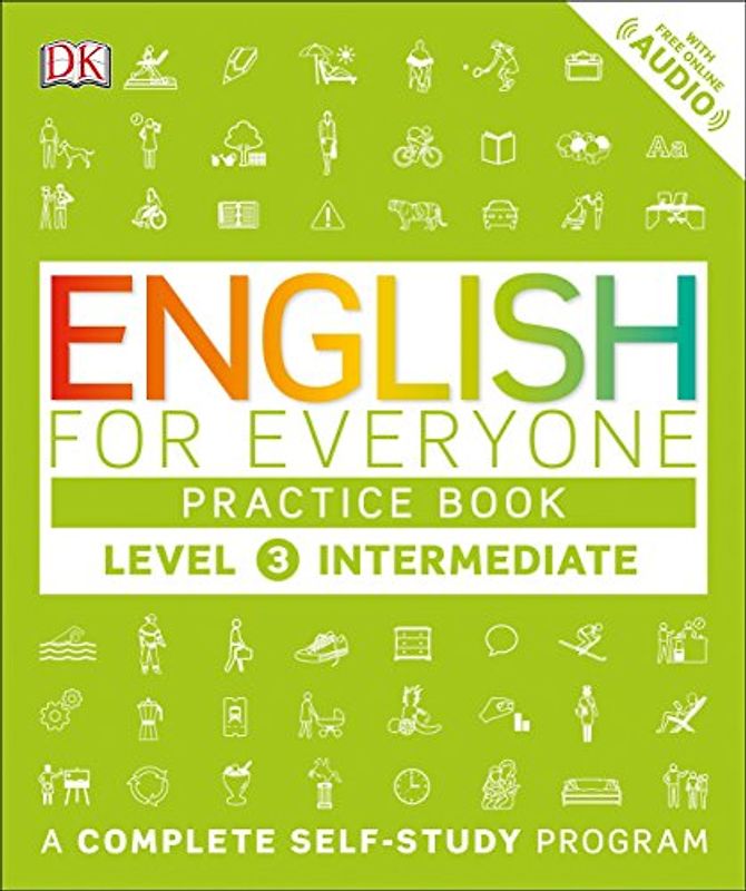 English for Everyone: Level 3: Intermediate, Practice Book: A Complete Self-Study Program (DK English for Everyone)
