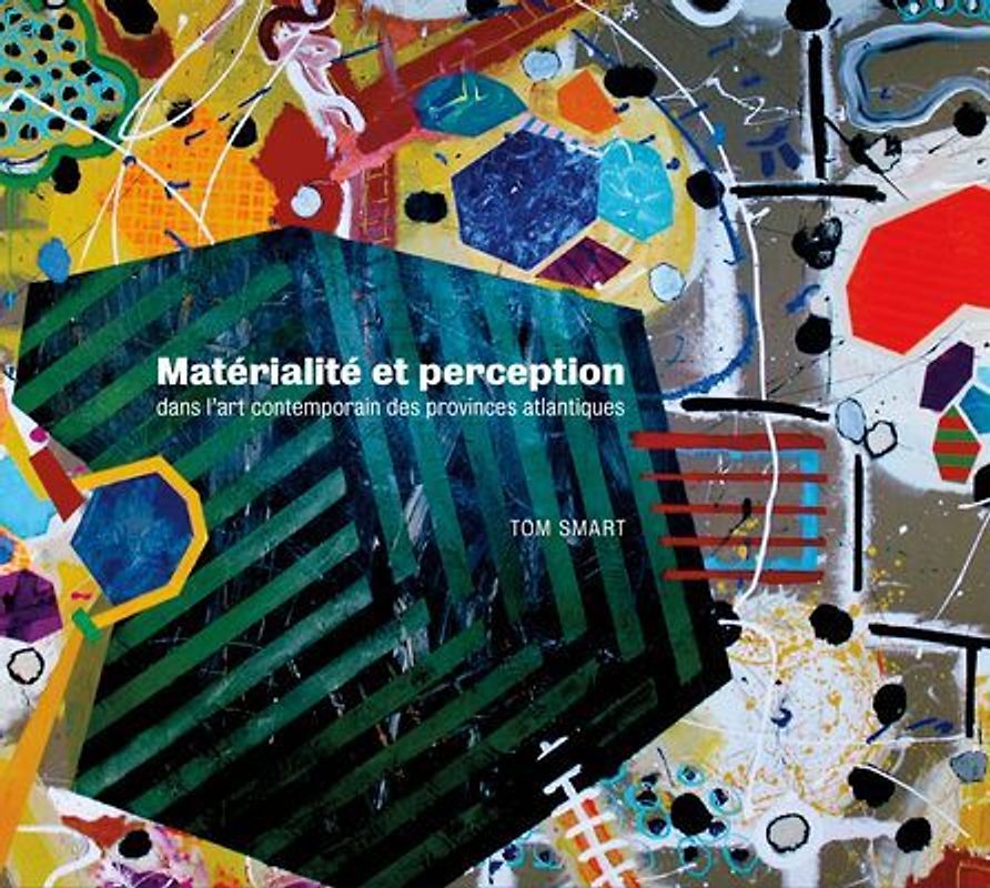 Matérialité Et Perception Dans l'Art Contemporain Des Provinces Atlantiques