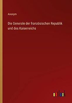 Die Generale der französischen Republik und des Kaiserreichs