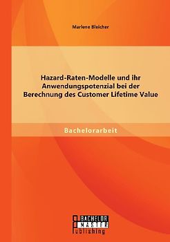 Hazard-Raten-Modelle und ihr Anwendungspotenzial bei der Berechnung des Customer Lifetime Value
