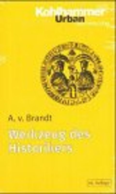 Werkzeug des Historikers. Eine Einführung in die Historischen Hilfswissenschaften