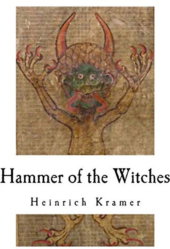 Hammer of the Witches: Malleus Maleficarum
