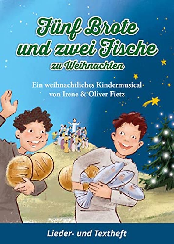 Fünf Brote und zwei Fische zu Weihnachten - Ein weihnachtliches Kindermusical: Lieder- und Textheft: 28 Seiten · A5 Heft · Melodien und Text mit ... und Solistische Stimmen und Chorbearbeitungen