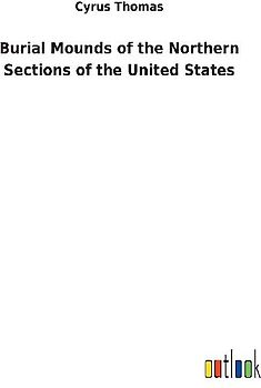 Burial Mounds of the Northern Sections of the United States