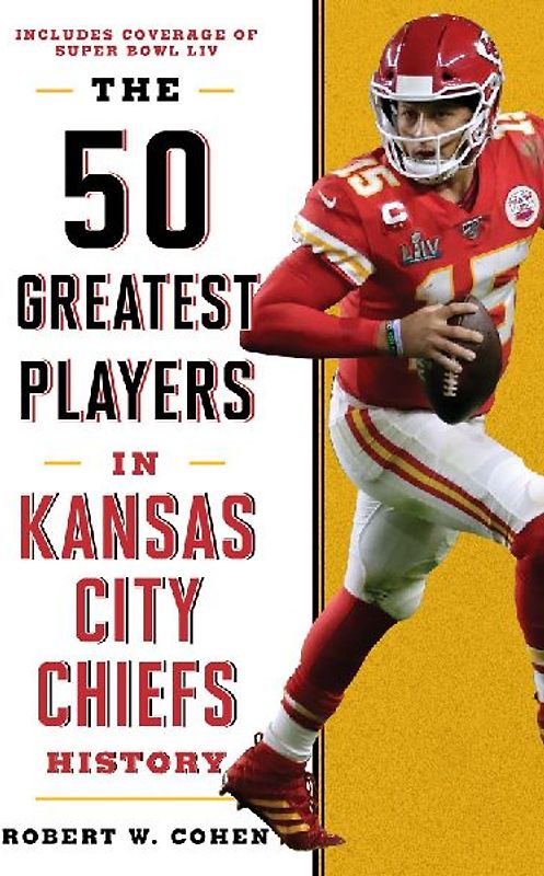 The 50 Greatest Players in Kansas City Chiefs History