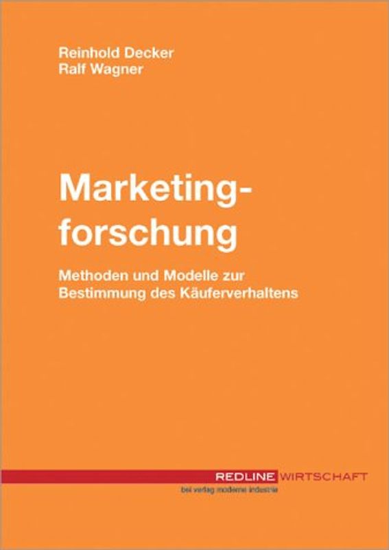 Marketingforschung. Methoden und Modelle zur Bestimmung des Käuferverhaltens