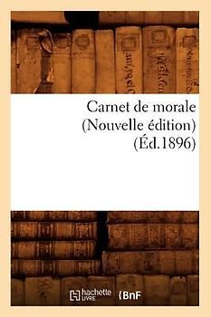 Carnet de Morale (Nouvelle Édition) (Éd.1896)