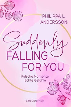 Suddenly Falling For You - Falsche Momente, Echte Gefühle