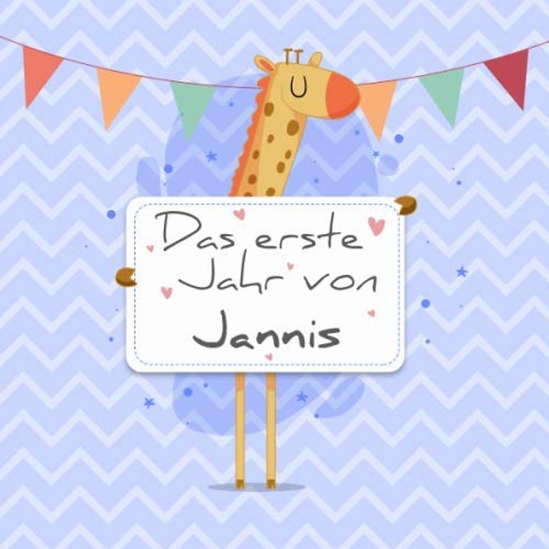 Das erste Jahr von Jannis: Babyalbum zum Ausfüllen - Baby Tagebuch und Erinnerungsalbum für das erste Lebensjahr