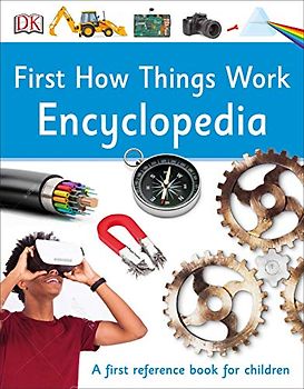First How Things Work Encyclopedia