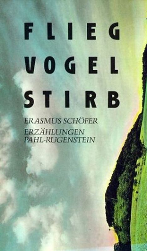 Flieg Vogel stirb. Erzählungen