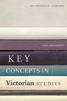 Key Concepts in Victorian Studies