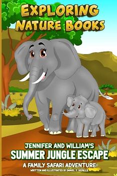 Jennifer and William's Summer Jungle Escape: A Family Safari Adventure (Exploring Nature Books, Band 1)