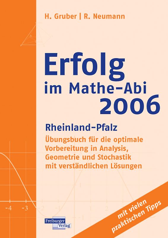 Erfolg im Mathe-Abi 2006 Rheinland-Pfalz. Übungsbuch für die optimale Vorbereitung in Analysis, Geometrie und Stochastik mit verständlichen Lösungen